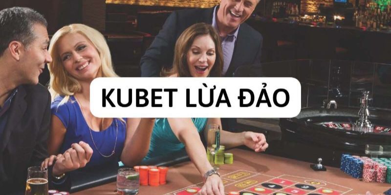 Lý do khẳng định casino Kubet có bịp không