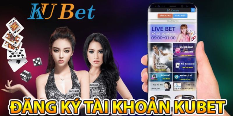 Cách tham gia chơi Kubet đơn giản nhất