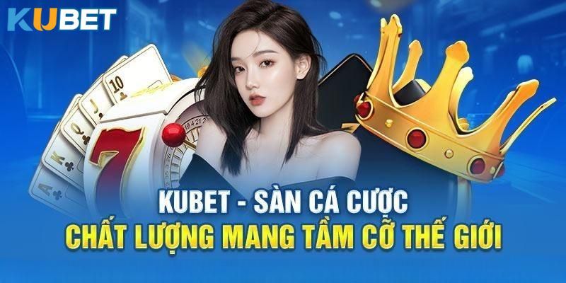 kubet là nhà cái ở đâu cung cấp những Event khuyến mãi đồ sộ