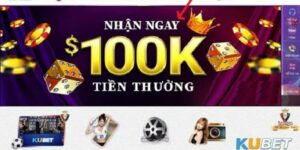 Tìm hiểu chung về chương trình Kubet khuyến mãi 100k